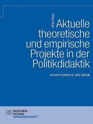 cover image of Aktuelle theoretische und empirische Projekte in der Politikdidaktik